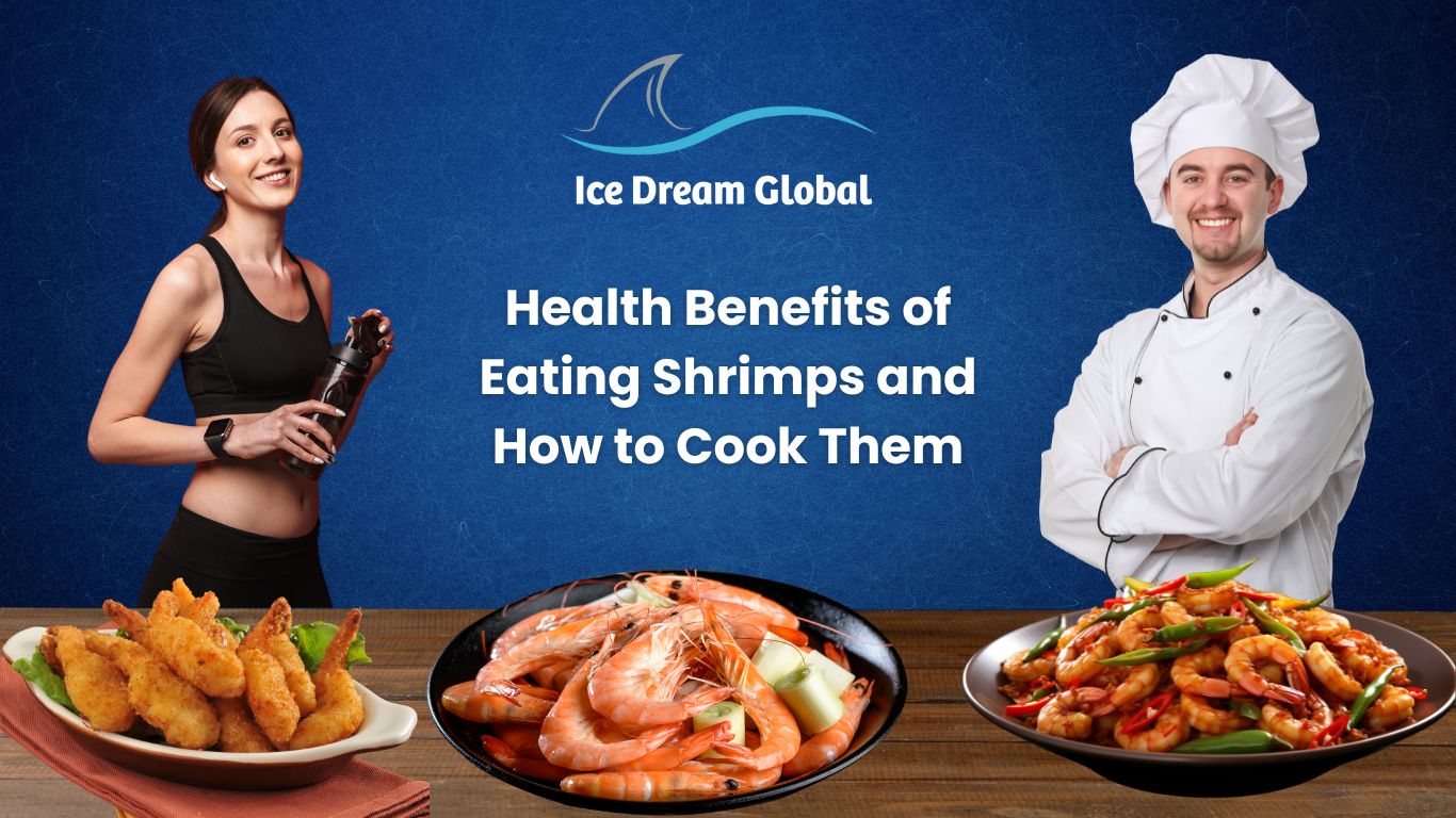 Health Benefits of Eating Shrimps and How to Cook Them: Ice Dream Global